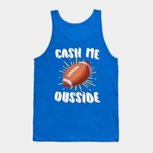 Cash Me Ousside Football Tank Top